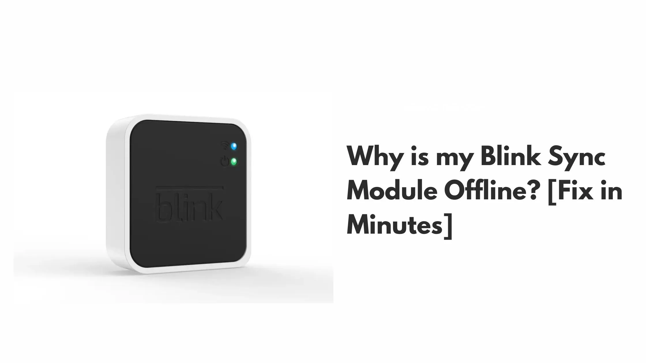 Why is my Blink Sync Module Offline? [Fix in Minutes]