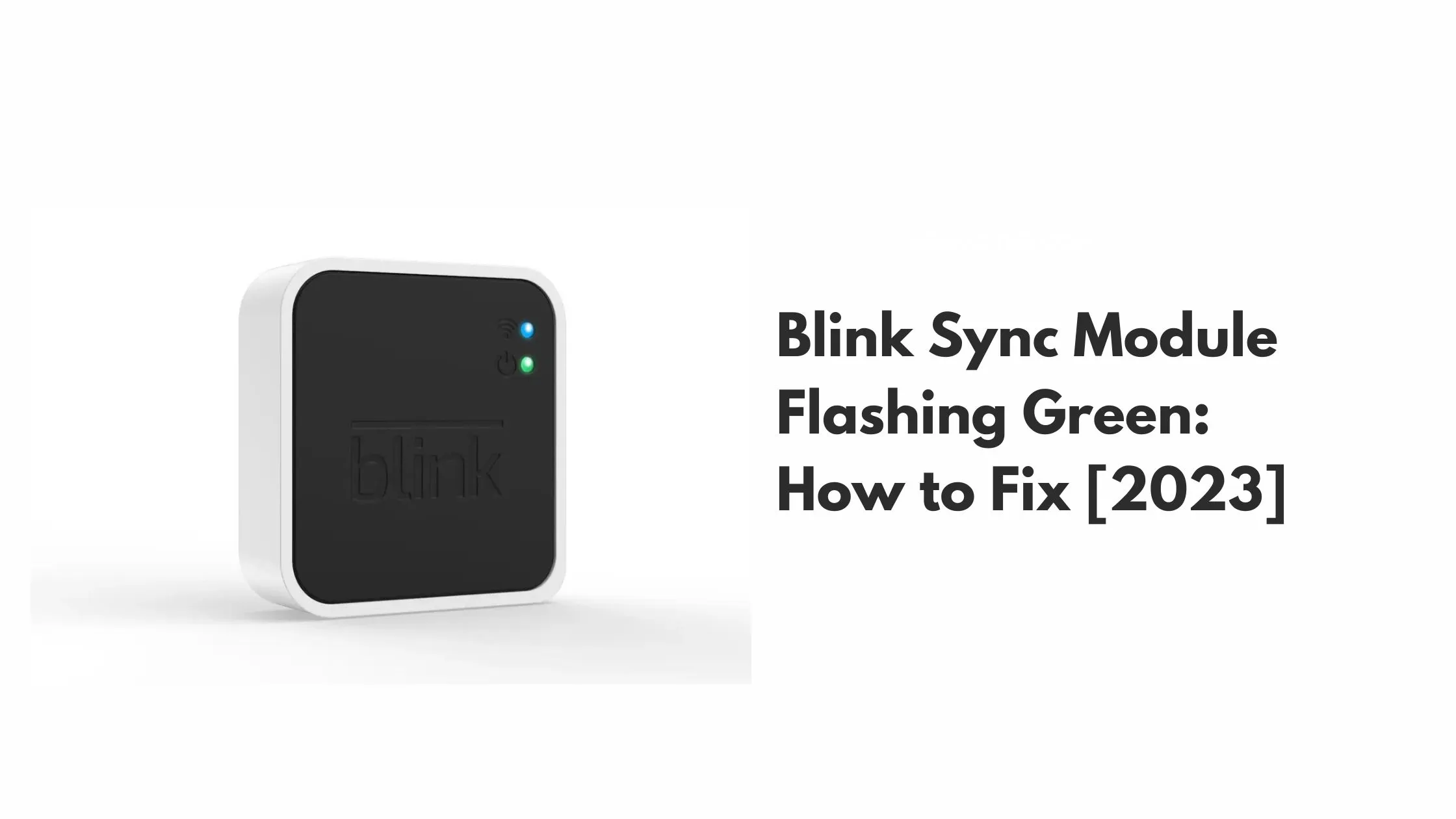 Blink Sync Module Flashing Green How to Fix [2023]
