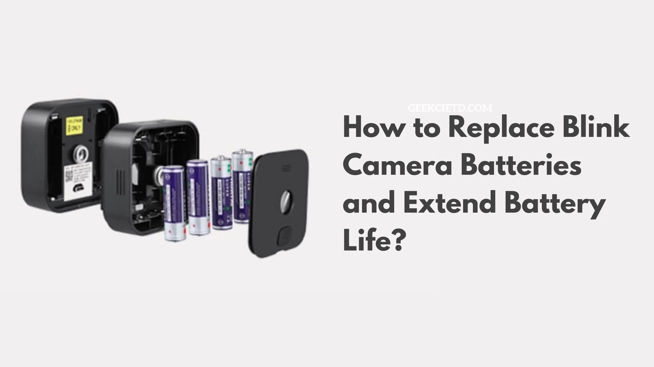 How to Replace Blink Camera Batteries and Extend Battery Life