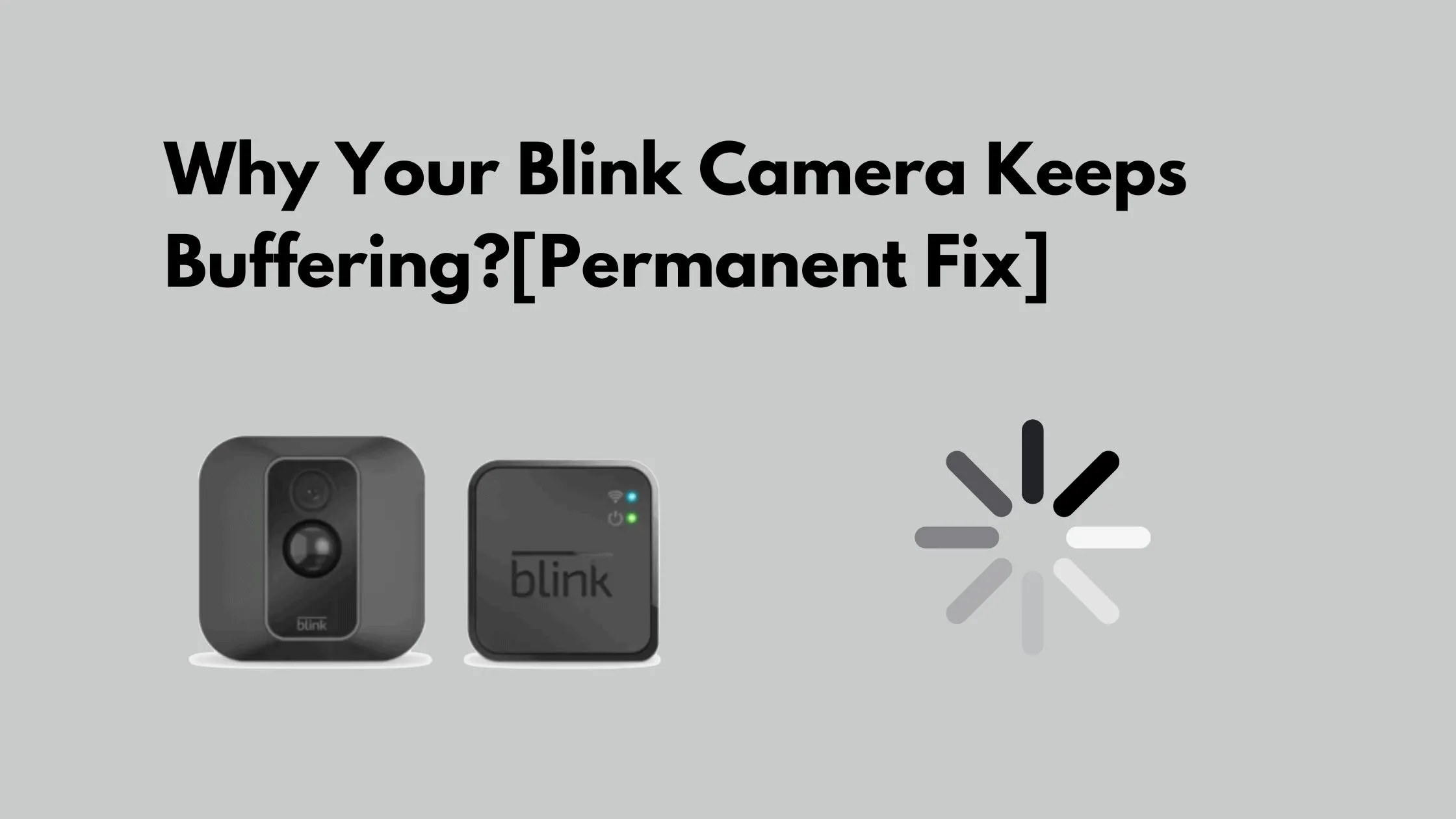 Why Your Blink Camera Keeps Buffering[Permanent Fix]