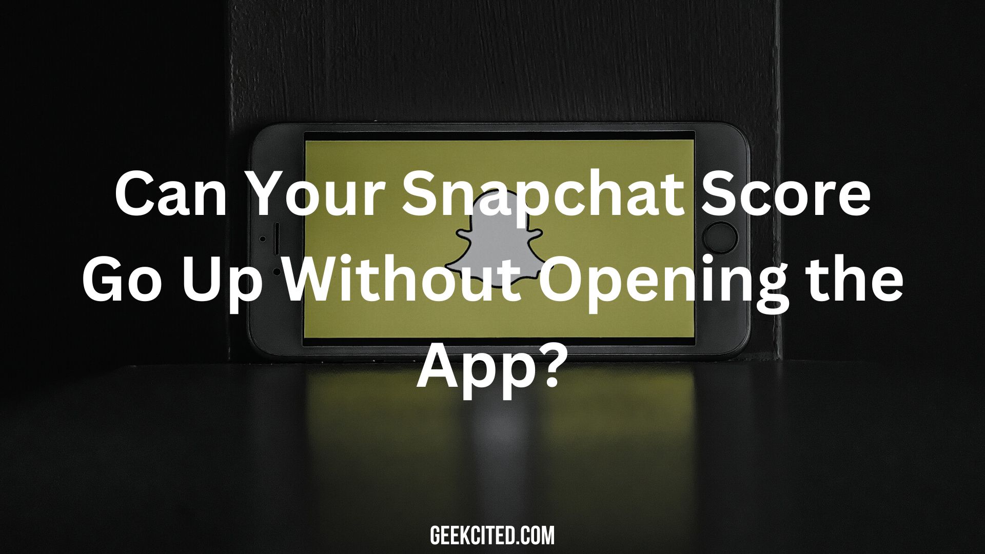 Can Your Snapchat Score Go Up Without Opening the App