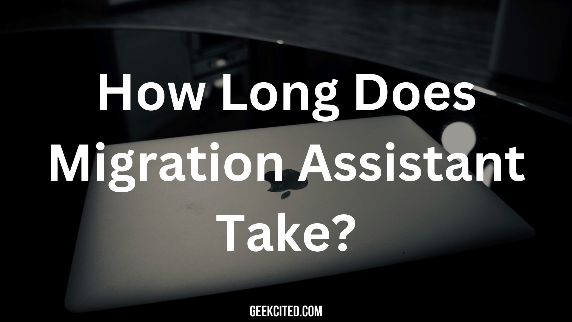 How Long Does Migration Assistant Take