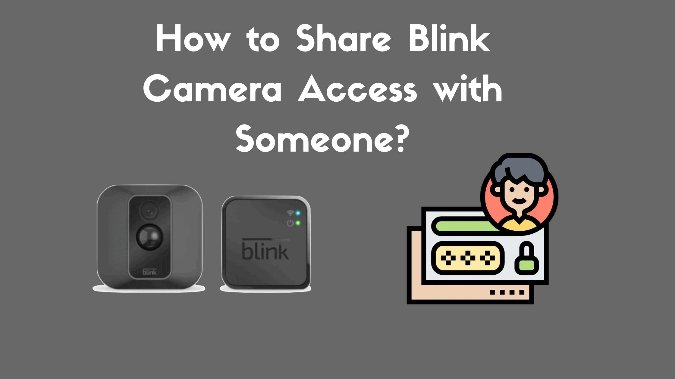 How to Share Blink Camera Access with Someone