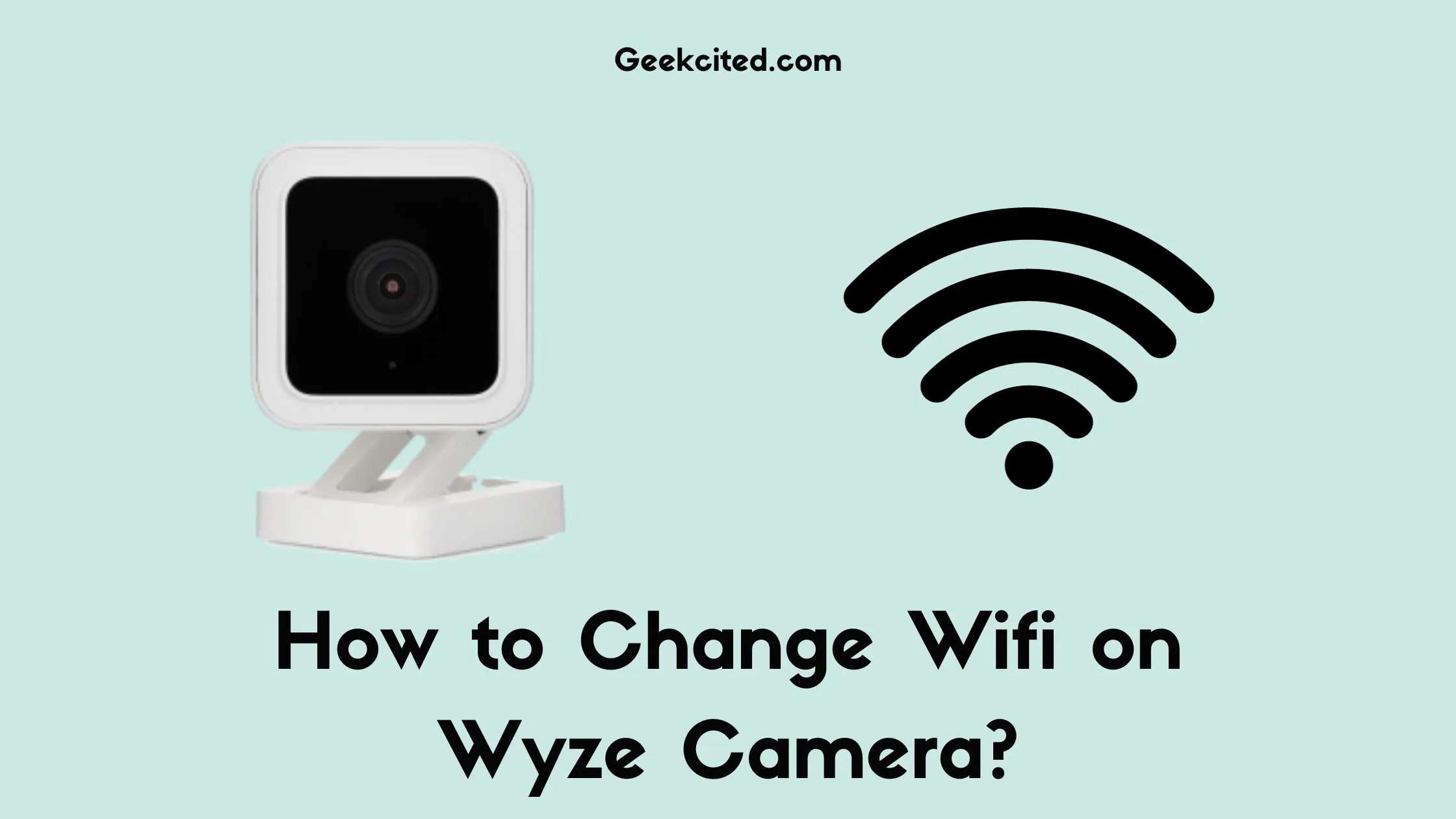 How to Change Wifi on Wyze Camera