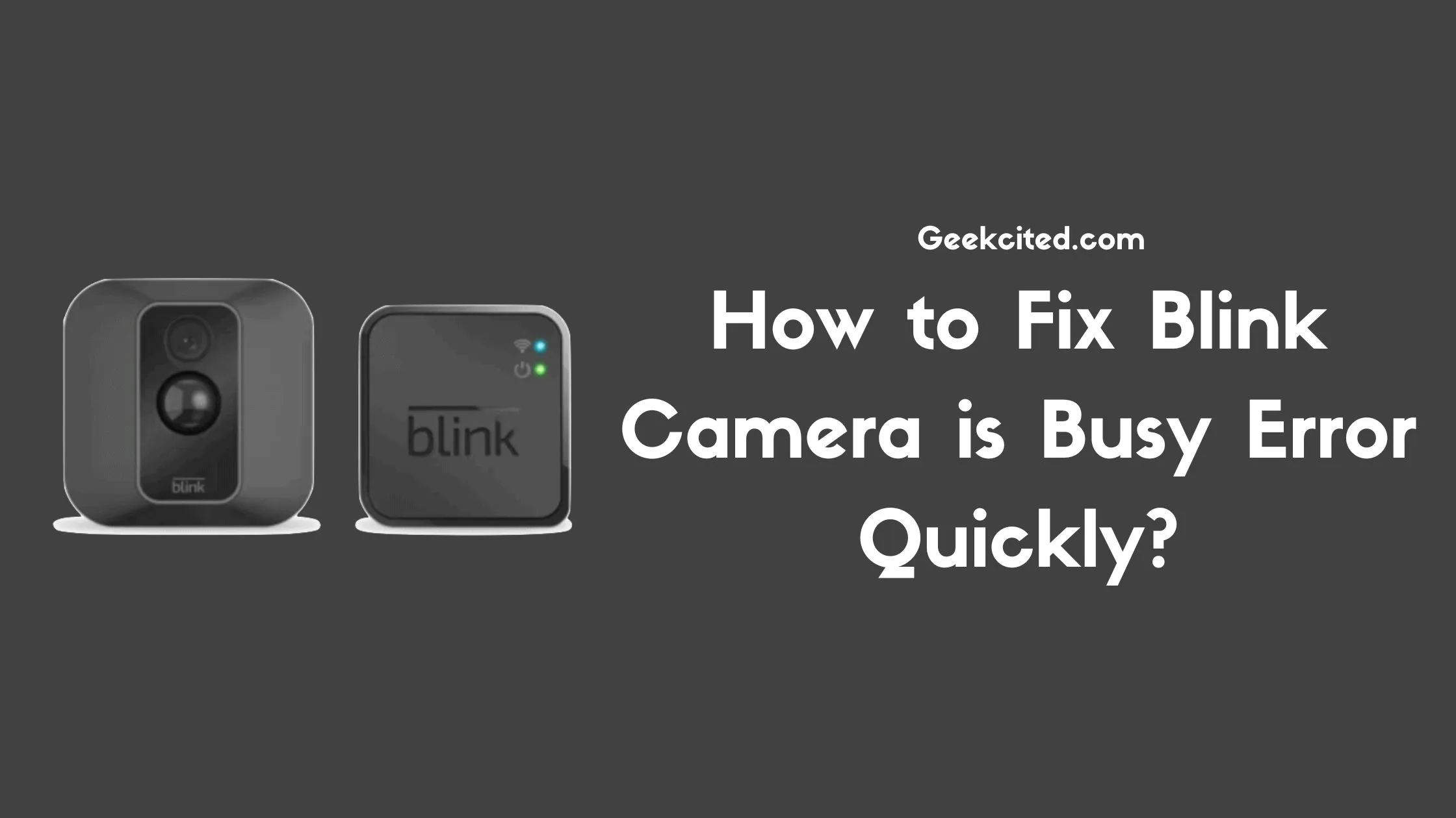 How to Fix Blink Camera is Busy Error Quickly