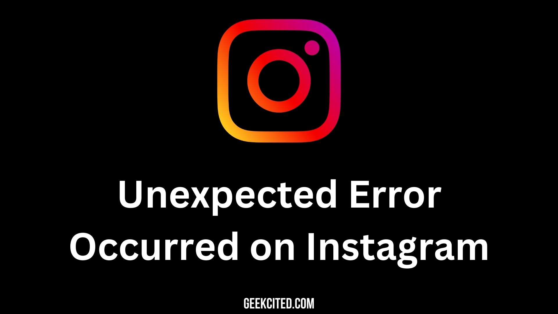 AN Unexpected Error Occurred instagram