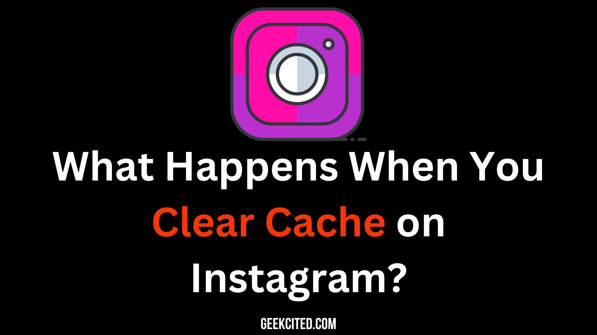 What Happens When You Clear Cache on Instagram