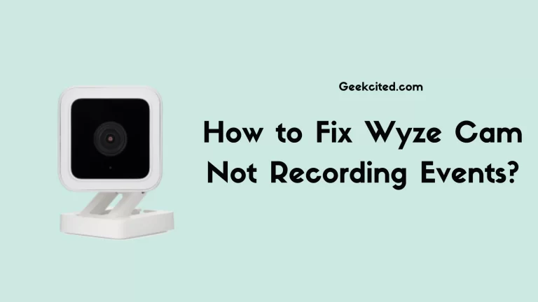 How to Fix Wyze Cam Not Recording Events