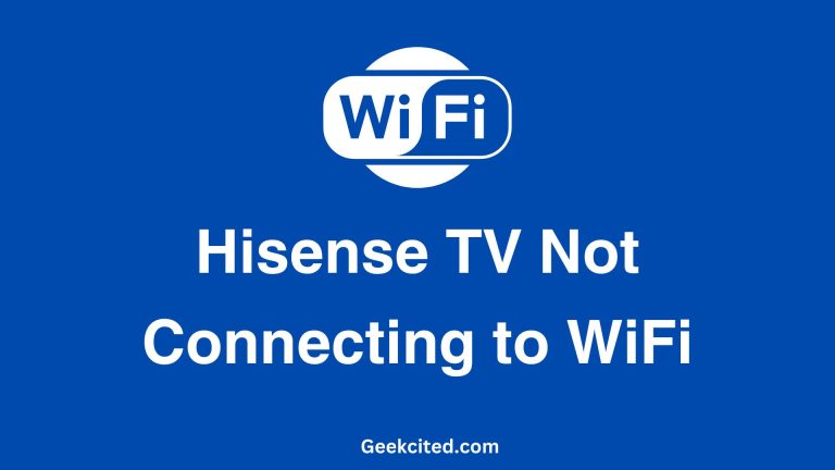 Hisense TV Not Connecting to WiFi