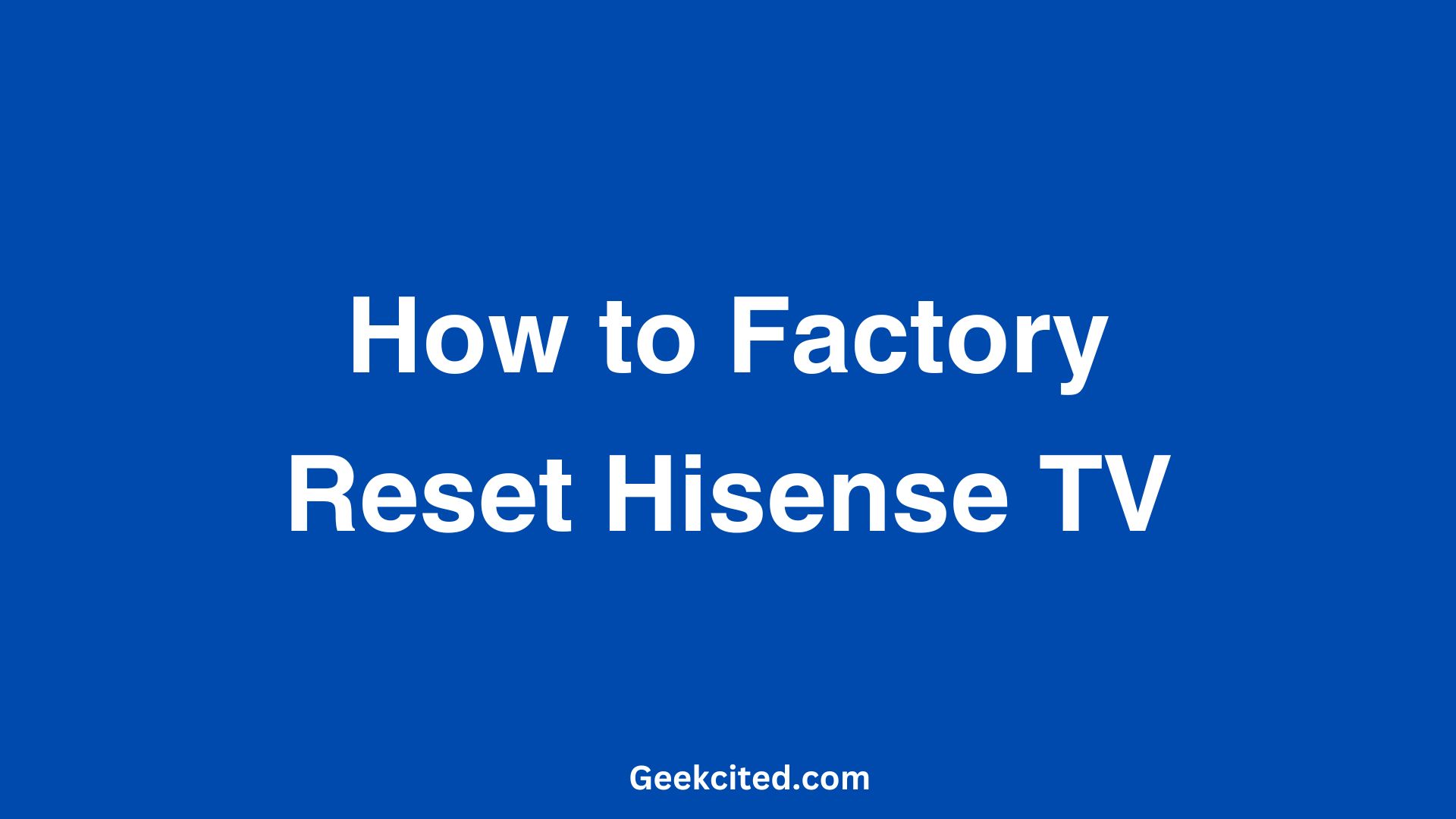 How to Factory Reset Hisense TV