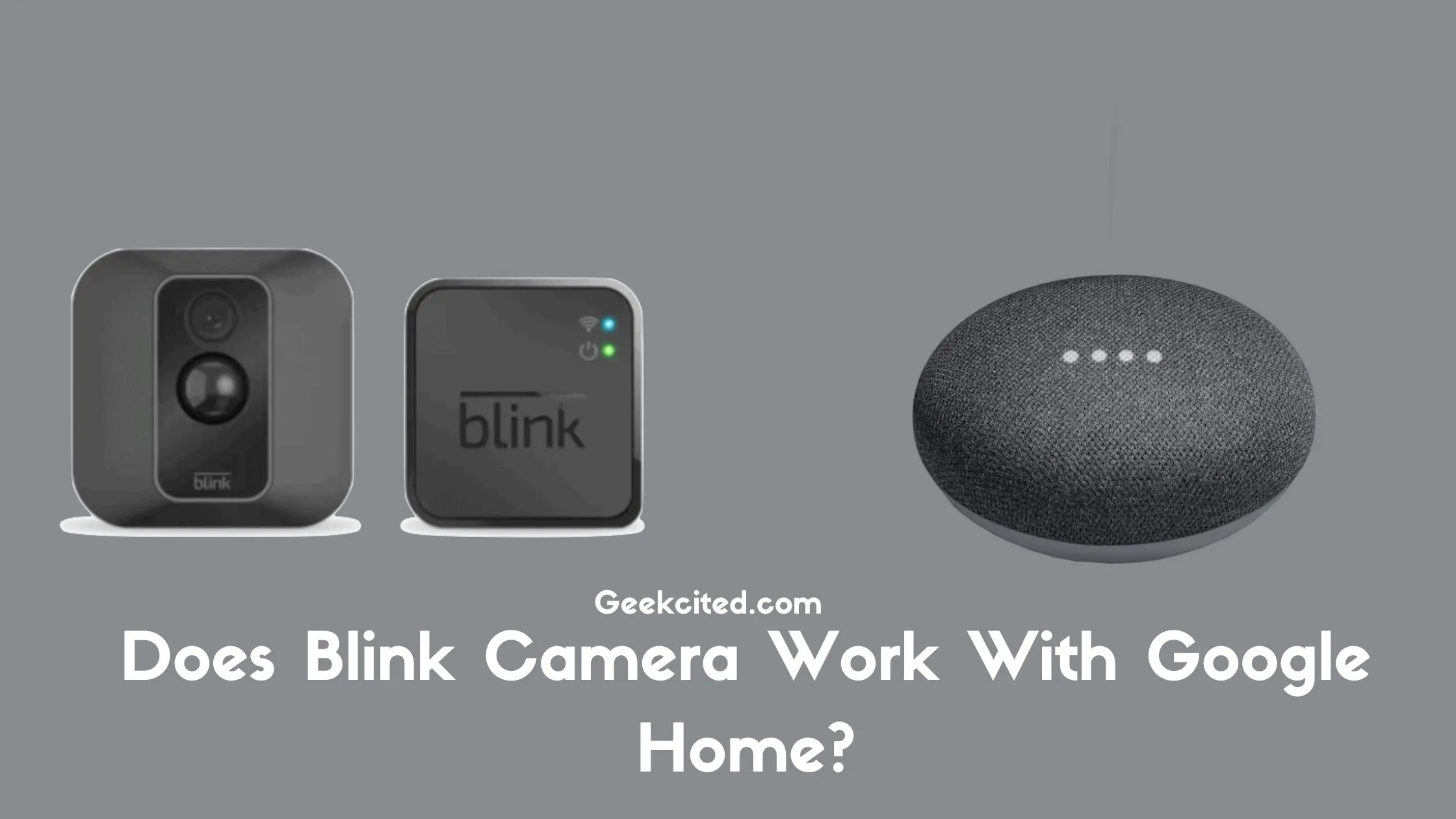 Does Blink Camera Work With Google Home