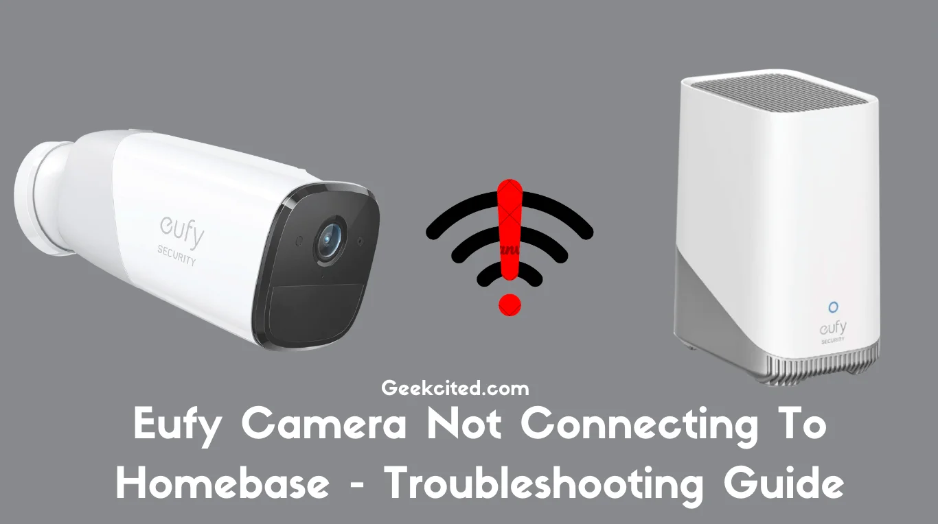 Eufy Camera Not Connecting To Homebase - Troubleshooting Guide
